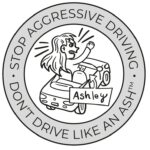 Stop Aggressive Driving, Don't Drive Like an Ash badge